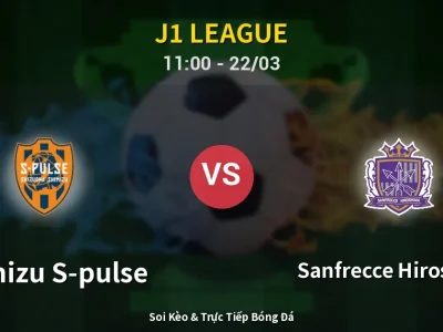 Soi Kèo Shimizu S-pulse vs Sanfrecce Hiroshima – 11:00 22/03 | Nhận Định, Dự Đoán Tỷ Số