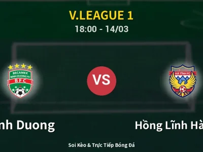 Soi Kèo Binh Duong vs Hồng Lĩnh Hà Tĩnh – 18:00 14/03 | Nhận Định, Dự Đoán Tỷ Số