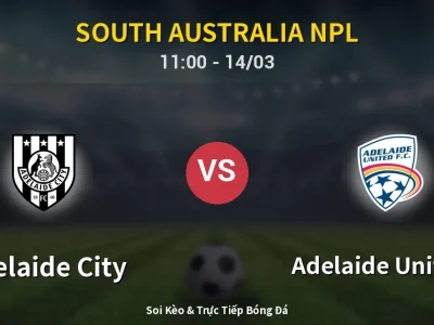 Soi Kèo Adelaide City vs Adelaide United II – 11:00 14/03 | Nhận Định, Dự Đoán Tỷ Số