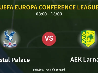 Kết Quả: Crystal Palace 0-0 AEK Larnaca – Highlight & Bàn Thắng | UEFA Europa Conference League