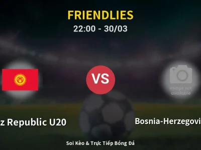 Soi Kèo Kyrgyz Republic U20 vs Bosnia-Herzegovina U17 – 22:00 30/03 | Nhận Định, Dự Đoán Tỷ Số