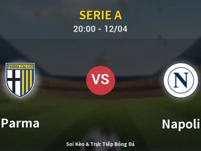 Soi Kèo Parma vs Napoli – 20:00 12/04 | Nhận Định, Dự Đoán Tỷ Số