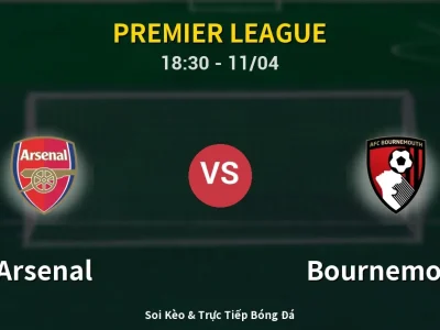 Soi Kèo Arsenal vs Bournemouth – 18:30 11/04 | Nhận Định, Dự Đoán Tỷ Số
