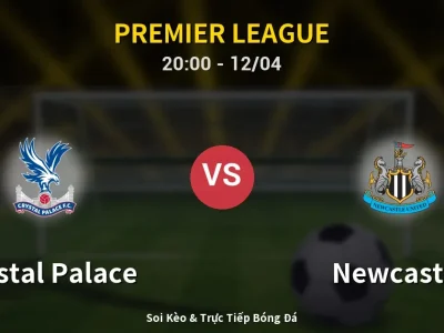 Soi Kèo Crystal Palace vs Newcastle – 20:00 12/04 | Nhận Định, Dự Đoán Tỷ Số