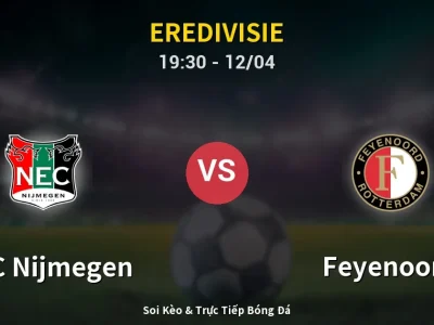 🔴 Trực Tiếp: NEC Nijmegen 0-0 Feyenoord – Link Xem Eredivisie (Full HD)