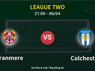 Soi Kèo Tranmere vs Colchester – 21:00 06/04 | Nhận Định, Dự Đoán Tỷ Số