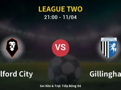 Soi Kèo Salford City vs Gillingham – 21:00 11/04 | Nhận Định, Dự Đoán Tỷ Số