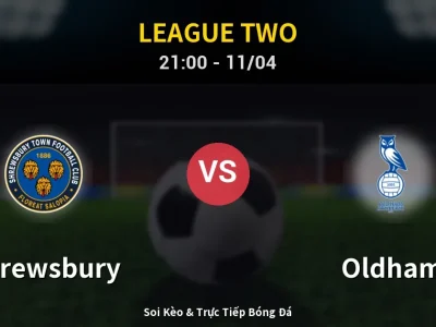 Soi Kèo Shrewsbury vs Oldham – 21:00 11/04 | Nhận Định, Dự Đoán Tỷ Số