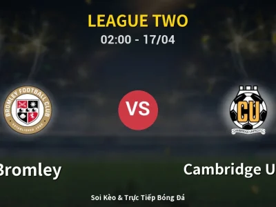 Kết Quả: Bromley 0-0 Cambridge United – Highlight & Bàn Thắng | League Two