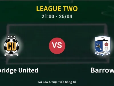 Soi Kèo Cambridge United vs Barrow – 21:00 25/04 | Nhận Định, Dự Đoán Tỷ Số
