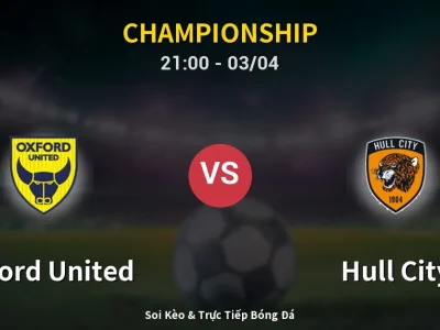 Soi Kèo Oxford United vs Hull City – 21:00 03/04 | Nhận Định, Dự Đoán Tỷ Số