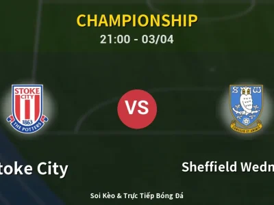 🔴 Trực Tiếp: Stoke City 2-0 Sheffield Wednesday – Link Xem Championship (Full HD)