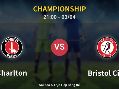 Soi Kèo Charlton vs Bristol City – 21:00 03/04 | Nhận Định, Dự Đoán Tỷ Số