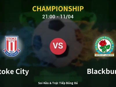 Soi Kèo Stoke City vs Blackburn – 21:00 11/04 | Nhận Định, Dự Đoán Tỷ Số