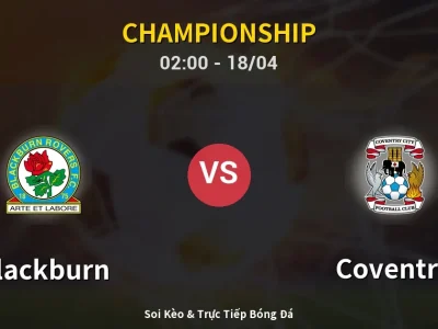 Kết Quả: Blackburn 1-1 Coventry – Highlight & Bàn Thắng | Championship