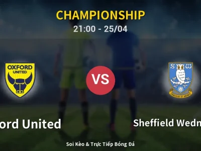 Soi Kèo Oxford United vs Sheffield Wednesday – 21:00 25/04 | Nhận Định, Dự Đoán Tỷ Số