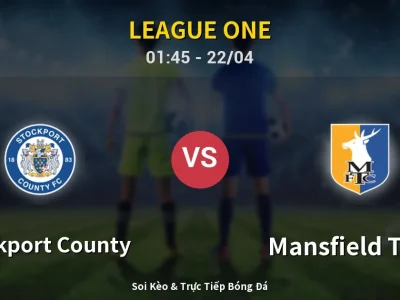Kết Quả: Stockport County 0-1 Mansfield Town – Highlight & Bàn Thắng | League One