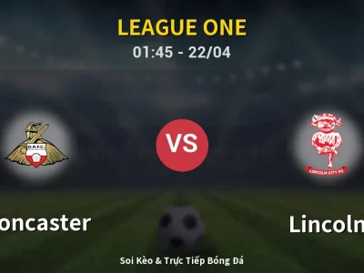 Kết Quả: Doncaster 0-2 Lincoln – Highlight & Bàn Thắng | League One