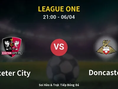 Soi Kèo Exeter City vs Doncaster – 21:00 06/04 | Nhận Định, Dự Đoán Tỷ Số