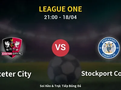 Soi Kèo Exeter City vs Stockport County – 21:00 18/04 | Nhận Định, Dự Đoán Tỷ Số