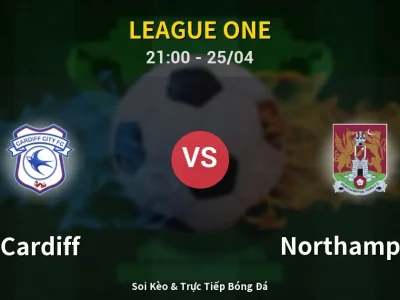 Soi Kèo Cardiff vs Northampton – 21:00 25/04 | Nhận Định, Dự Đoán Tỷ Số