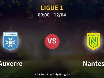 Kết Quả: Auxerre 0-0 Nantes – Highlight & Bàn Thắng | Ligue 1