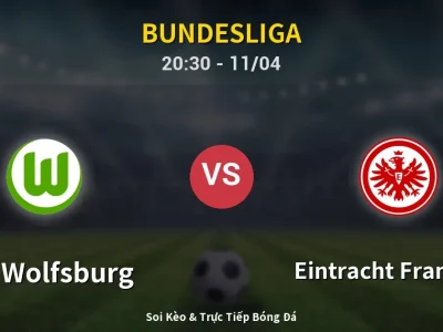 Soi Kèo VfL Wolfsburg vs Eintracht Frankfurt – 20:30 11/04 | Nhận Định, Dự Đoán Tỷ Số