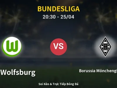 Soi Kèo VfL Wolfsburg vs Borussia Mönchengladbach – 20:30 25/04 | Nhận Định, Dự Đoán Tỷ Số