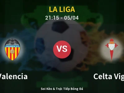 Soi Kèo Valencia vs Celta Vigo – 21:15 05/04 | Nhận Định, Dự Đoán Tỷ Số