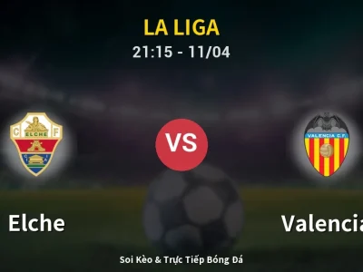 Soi Kèo Elche vs Valencia – 21:15 11/04 | Nhận Định, Dự Đoán Tỷ Số