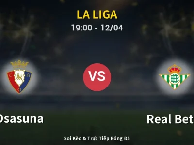 🔴 Trực Tiếp: Osasuna 1-1 Real Betis – Link Xem La Liga (Full HD)