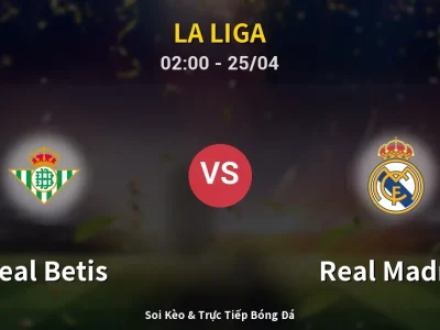 Soi Kèo Real Betis vs Real Madrid – 02:00 25/04 | Nhận Định, Dự Đoán Tỷ Số