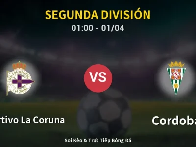 Kết Quả: Deportivo La Coruna 2-0 Cordoba – Highlight & Bàn Thắng | Segunda División