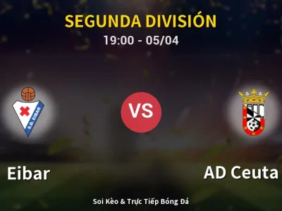 Soi Kèo Eibar vs AD Ceuta FC – 19:00 05/04 | Nhận Định, Dự Đoán Tỷ Số