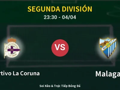 Soi Kèo Deportivo La Coruna vs Malaga – 23:30 04/04 | Nhận Định, Dự Đoán Tỷ Số