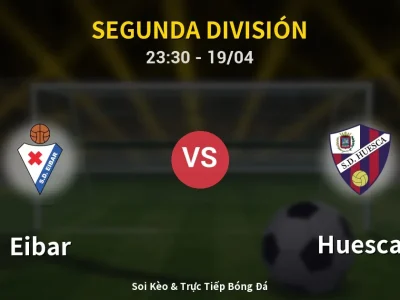 Soi Kèo Eibar vs Huesca – 23:30 19/04 | Nhận Định, Dự Đoán Tỷ Số