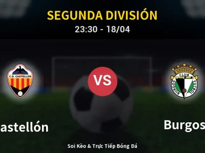 Soi Kèo Castellón vs Burgos – 23:30 18/04 | Nhận Định, Dự Đoán Tỷ Số