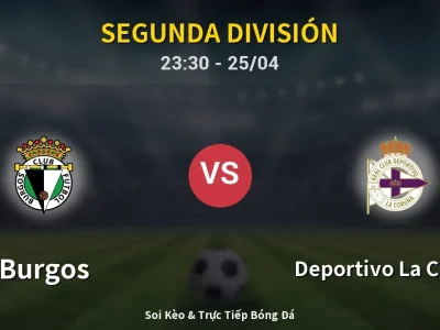Soi Kèo Burgos vs Deportivo La Coruna – 23:30 25/04 | Nhận Định, Dự Đoán Tỷ Số