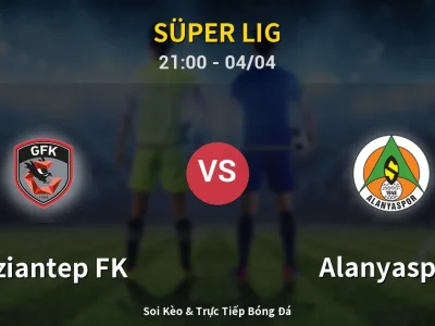 Soi Kèo Gaziantep FK vs Alanyaspor – 21:00 04/04 | Nhận Định, Dự Đoán Tỷ Số