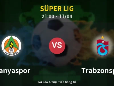 Soi Kèo Alanyaspor vs Trabzonspor – 21:00 11/04 | Nhận Định, Dự Đoán Tỷ Số