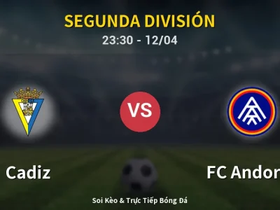Soi Kèo Cadiz vs FC Andorra – 23:30 12/04 | Nhận Định, Dự Đoán Tỷ Số