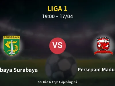 Soi Kèo Persebaya Surabaya vs Persepam Madura Utd – 19:00 17/04 | Nhận Định, Dự Đoán Tỷ Số