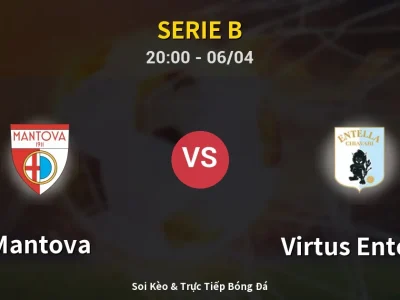 Soi Kèo Mantova vs Virtus Entella – 20:00 06/04 | Nhận Định, Dự Đoán Tỷ Số