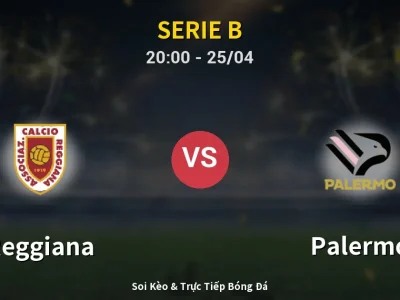 Soi Kèo Reggiana vs Palermo – 20:00 25/04 | Nhận Định, Dự Đoán Tỷ Số