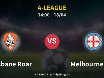 Kết Quả: Brisbane Roar 2-3 Melbourne City – Highlight & Bàn Thắng | A-League