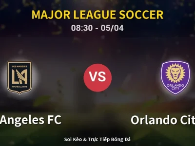 Kết Quả: Los Angeles FC 6-0 Orlando City SC – Highlight & Bàn Thắng | Major League Soccer