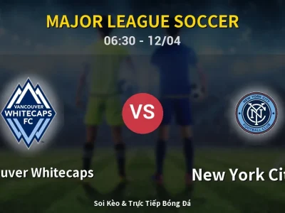 Kết Quả: Vancouver Whitecaps 2-0 New York City FC – Highlight & Bàn Thắng | Major League Soccer