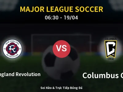 Kết Quả: New England Revolution 2-1 Columbus Crew – Highlight & Bàn Thắng | Major League Soccer