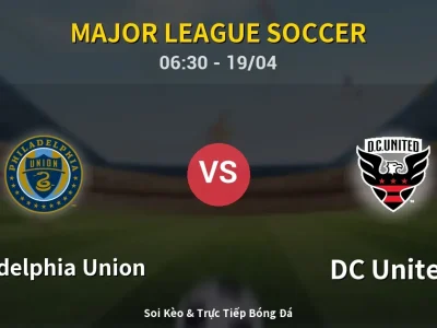 Kết Quả: Philadelphia Union 0-0 DC United – Highlight & Bàn Thắng | Major League Soccer