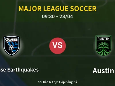 Kết Quả: San Jose Earthquakes 5-1 Austin – Highlight & Bàn Thắng | Major League Soccer
